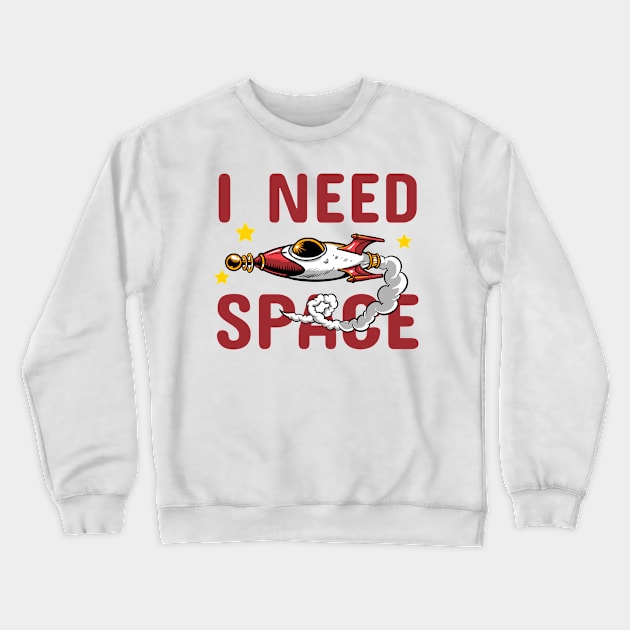 I Need Space Crewneck Sweatshirt by SquatchVader